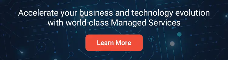 Accelerate your business and technology evolution with world-class Managed Services